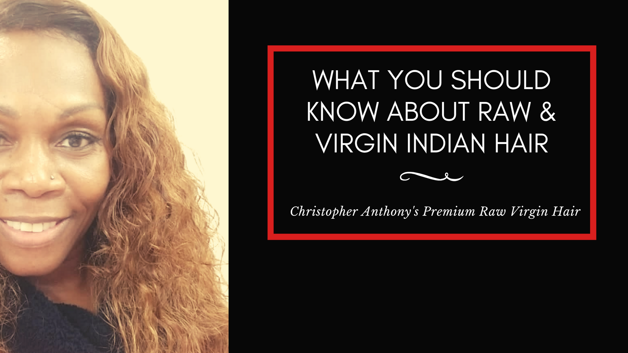 What You Should Know About Raw & Virgin Indian Hair