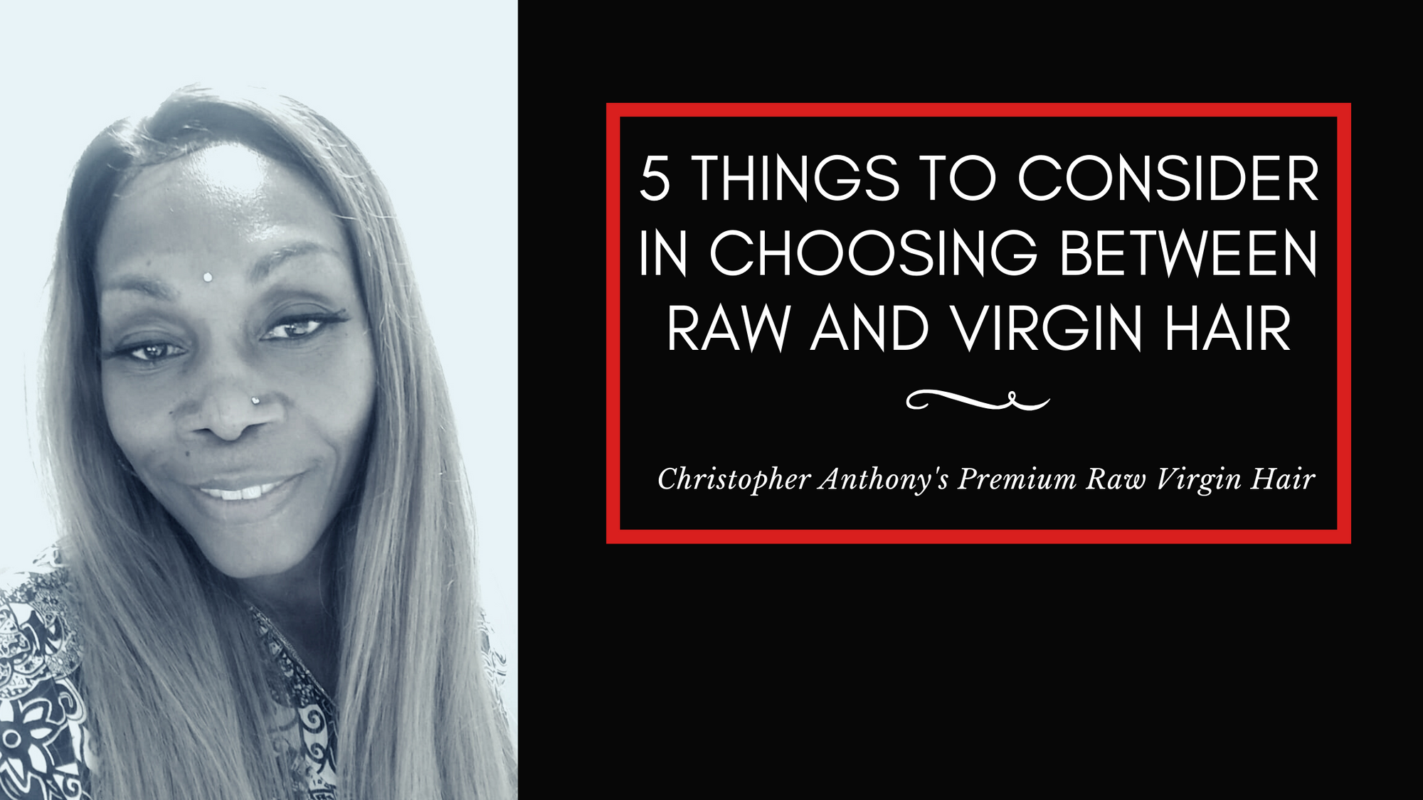 5 Things to Consider When Choosing Between Raw and Virgin Hair
