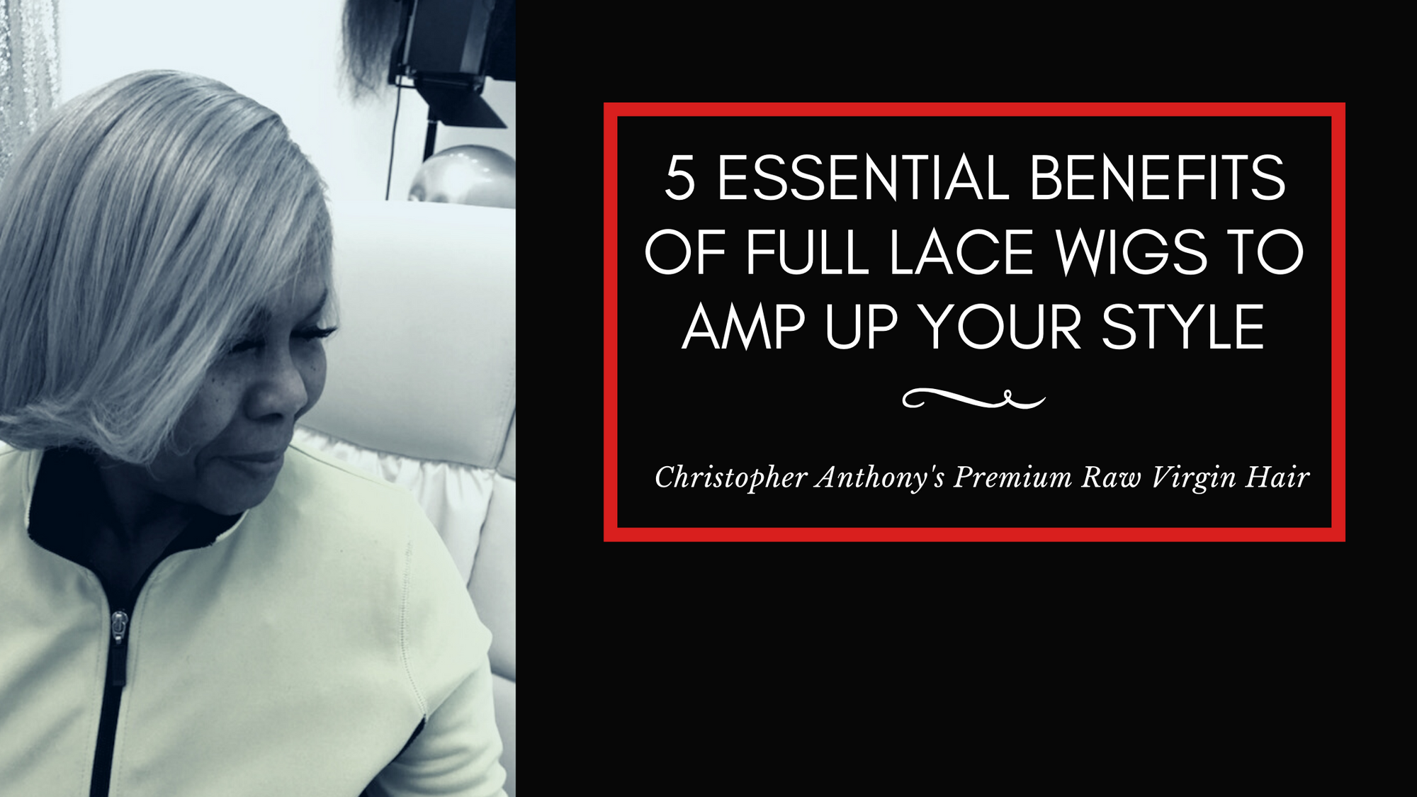 5 Essential Benefits of Full Lace Wigs to Amp Up Your Style