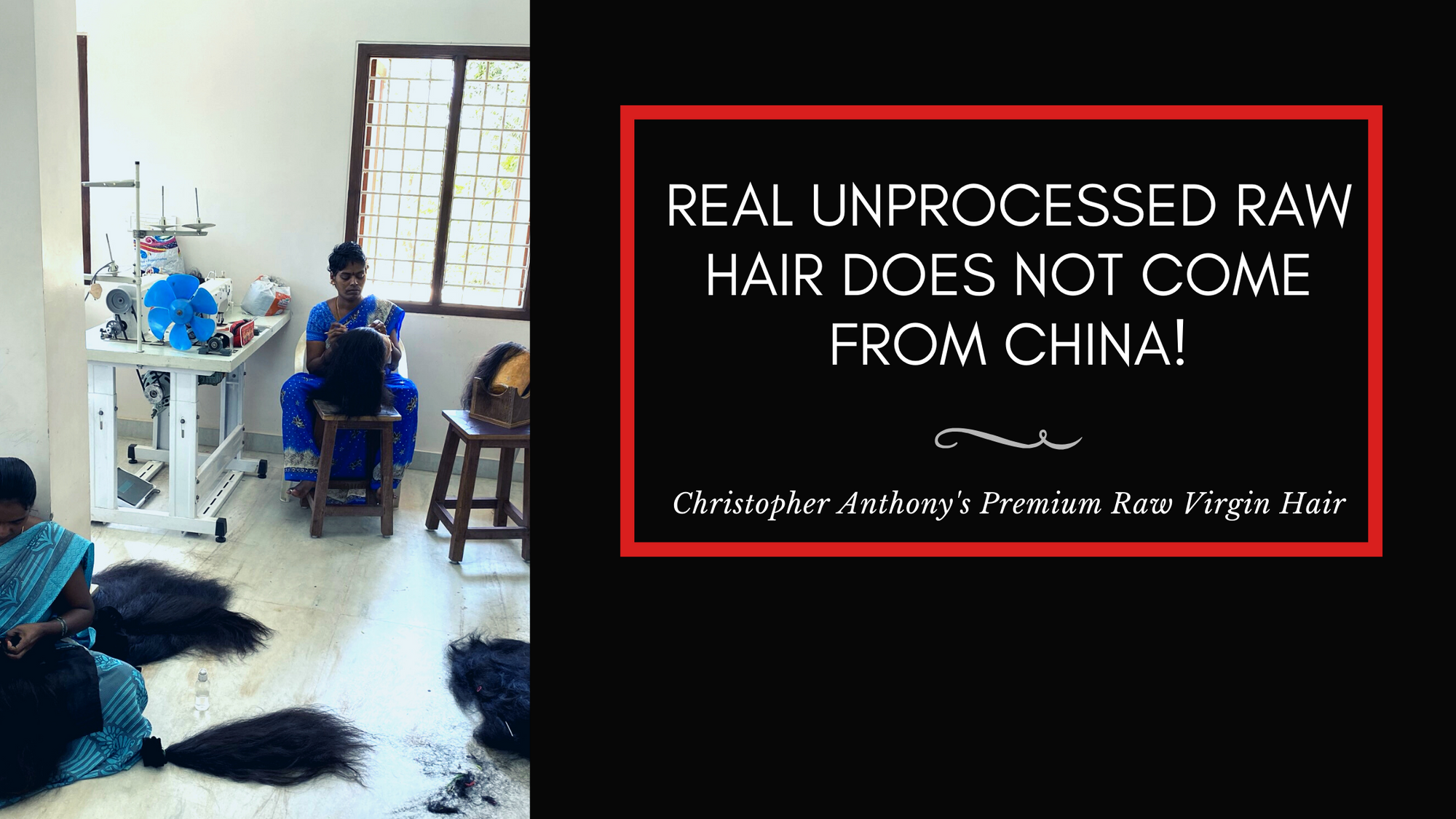 Real unprocessed raw hair does not come from China!
