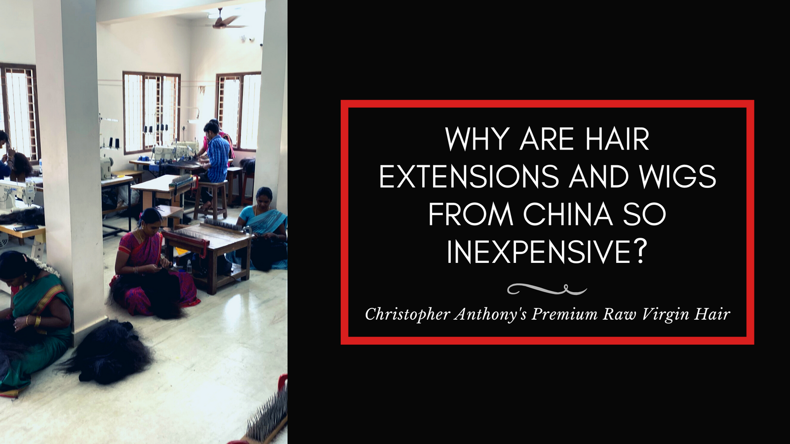 Why are hair extensions and wigs from China so inexpensive?