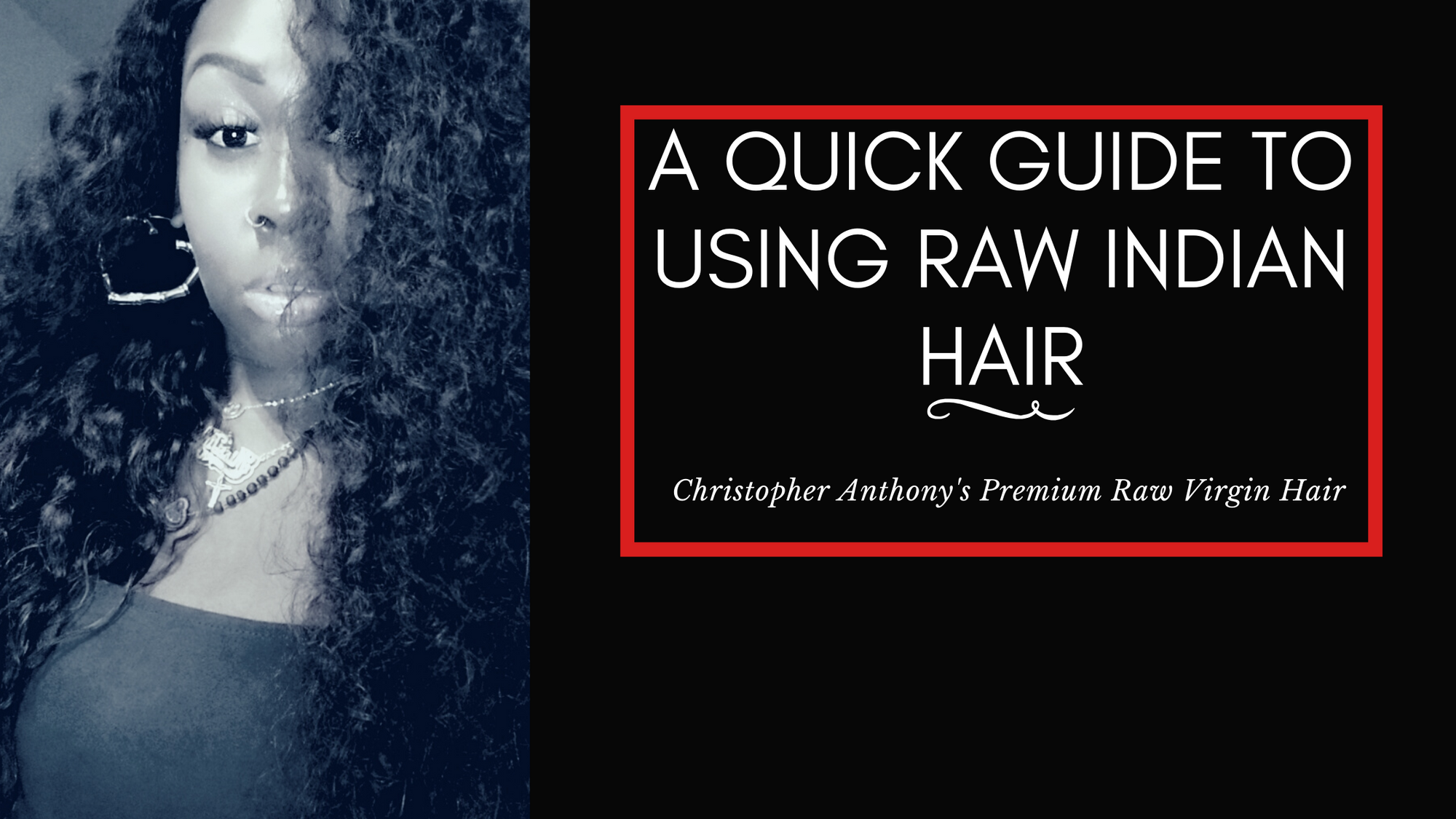 A Quick Guide to Using Raw Indian Hair