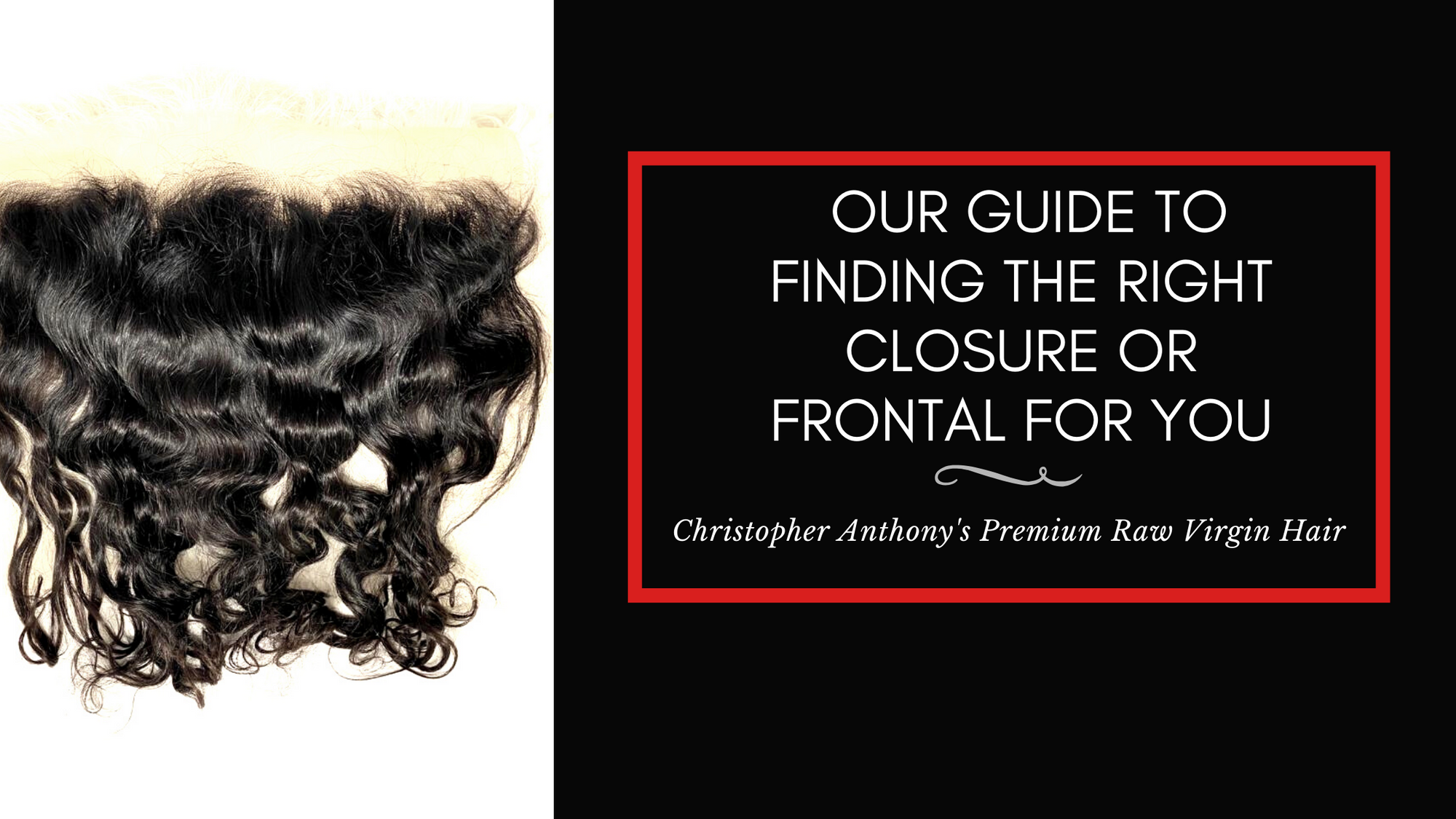 Our Guide to Finding the Right Closure or Frontal for You