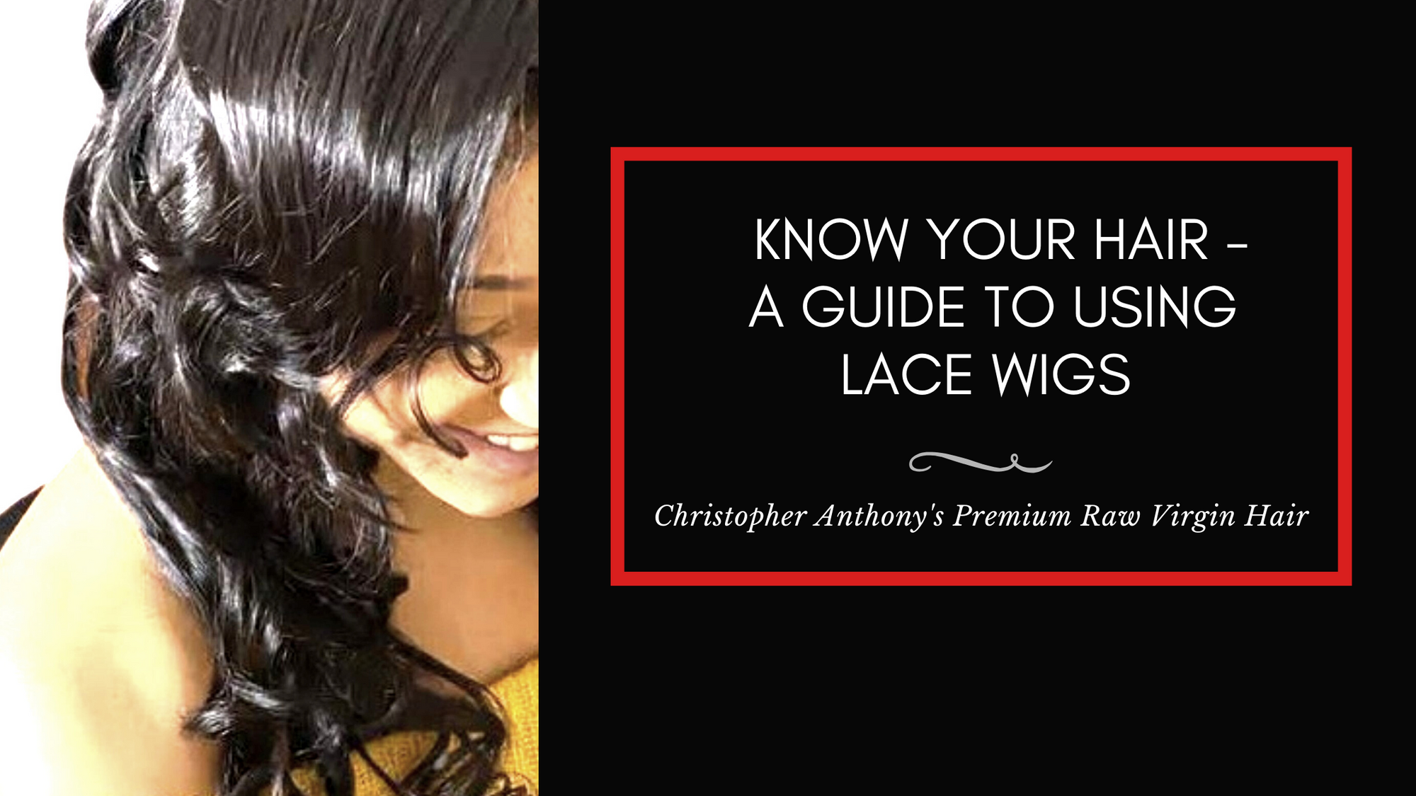 Know Your Hair - A Guide to Using Lace Wigs
