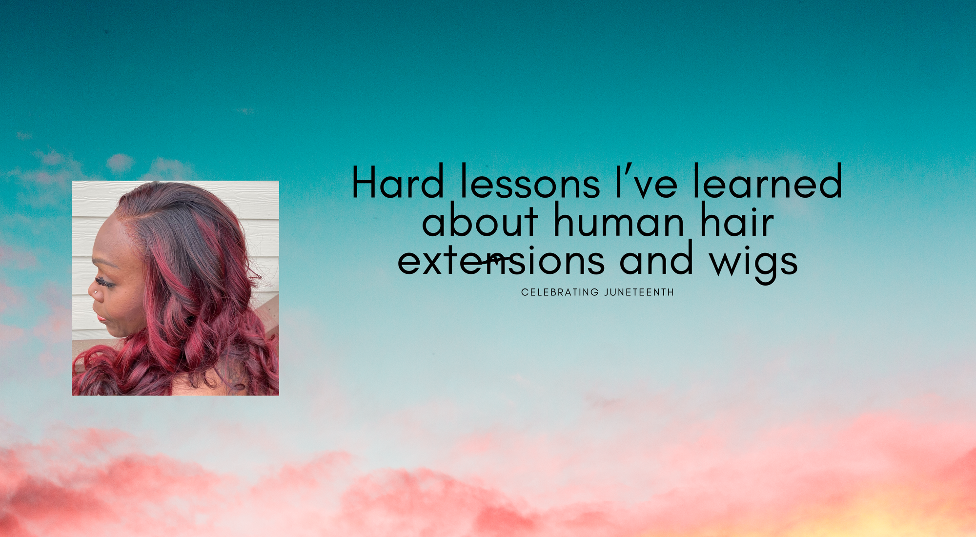 Hard lessons I’ve learned about human hair extensions and wigs